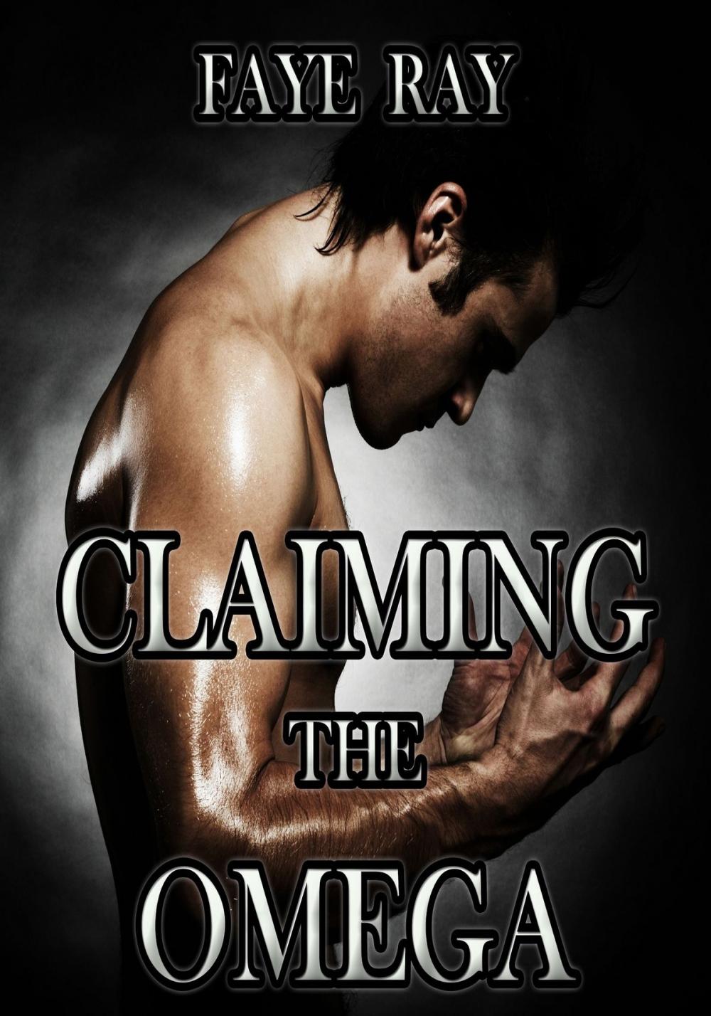 Big bigCover of Claiming the Omega: Taken by the Alphas