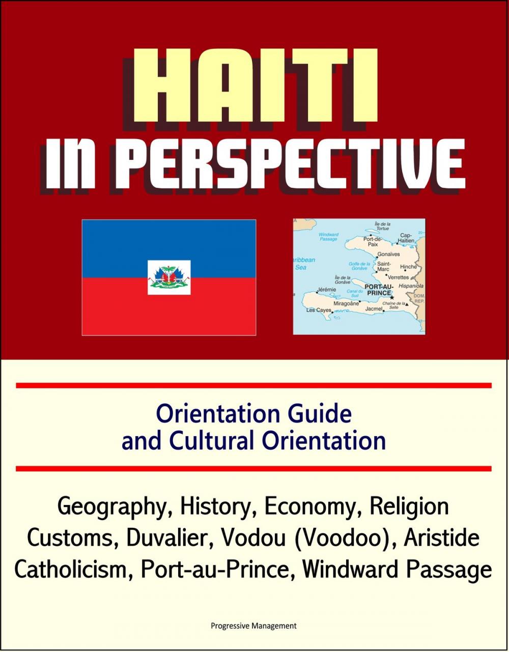 Big bigCover of Haiti in Perspective - Orientation Guide and Cultural Orientation: Geography, History, Economy, Religion, Customs, Duvalier, Vodou (Voodoo), Aristide, Catholicism, Port-au-Prince, Windward Passage