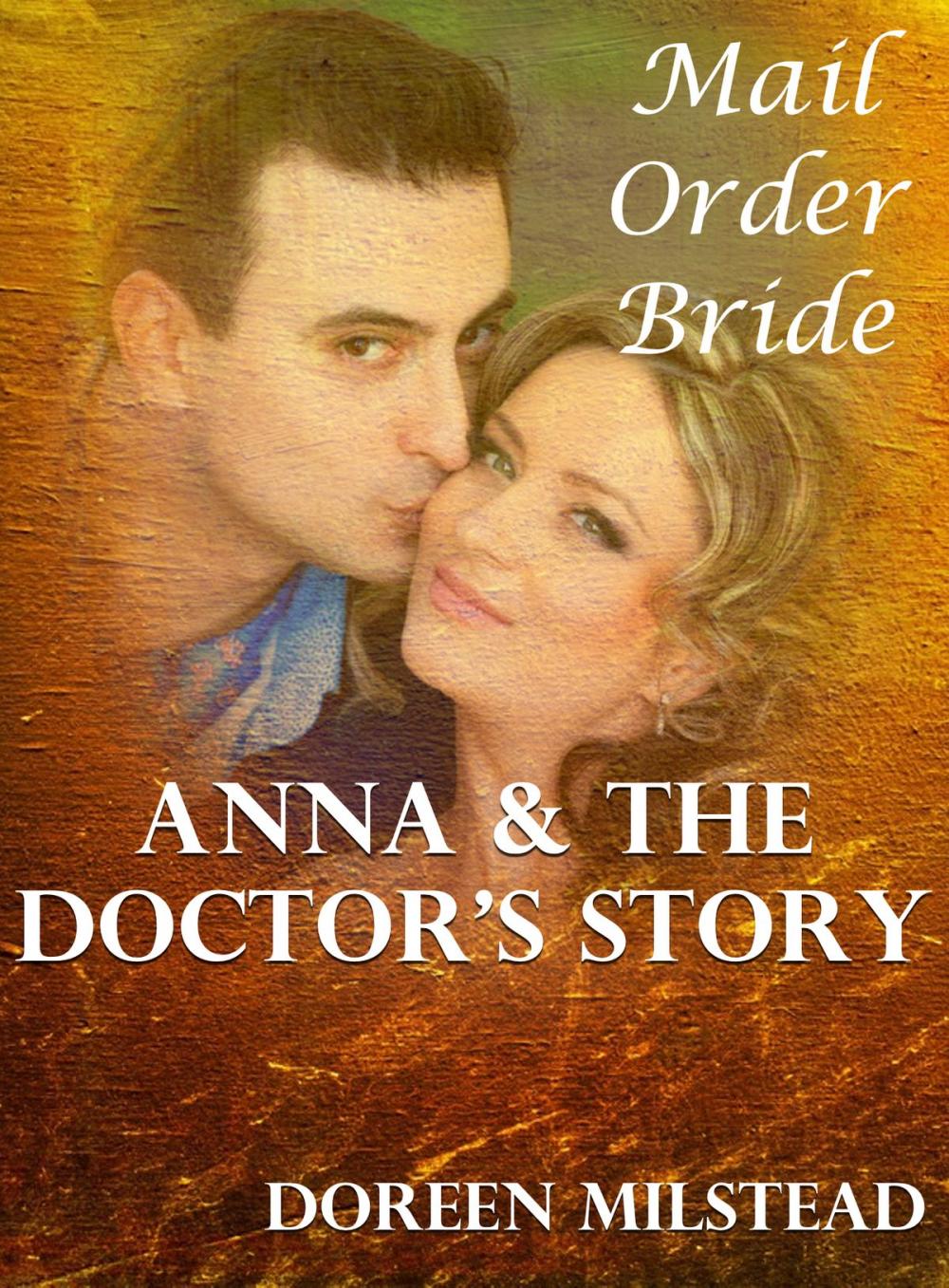 Big bigCover of Anna & The Doctor’s Story: A Mail Order Bride