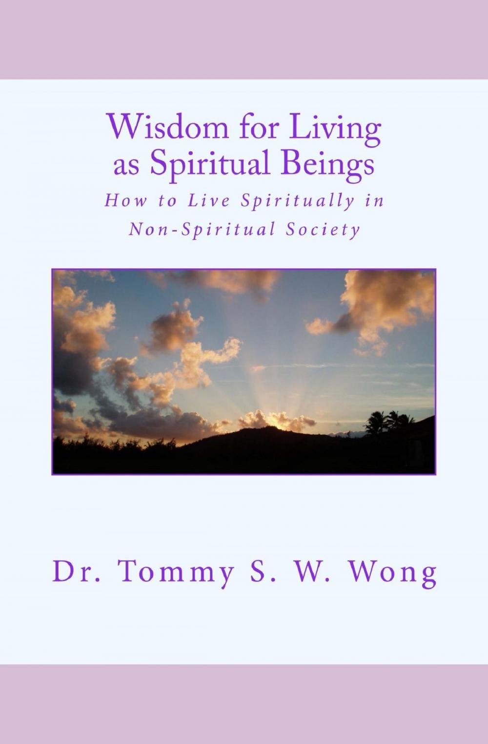 Big bigCover of Wisdom for Living as Spiritual Beings: How to Live Spiritually in Non-Spiritual Society