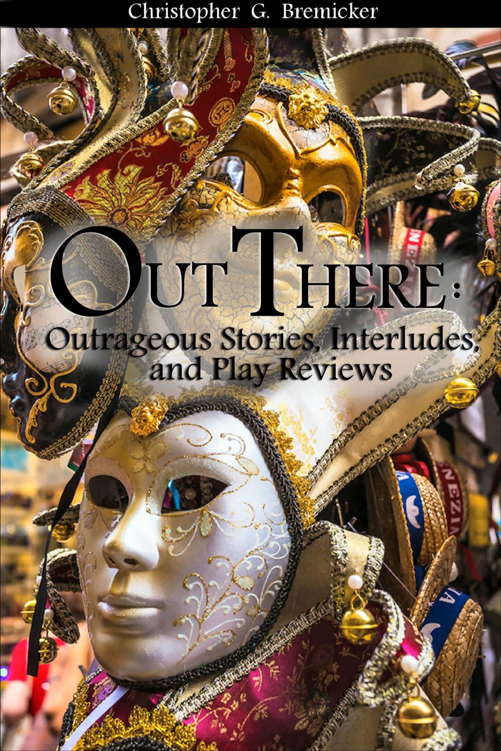 Big bigCover of Out There: Outrageous Stories, Idylls, and Play Reviews