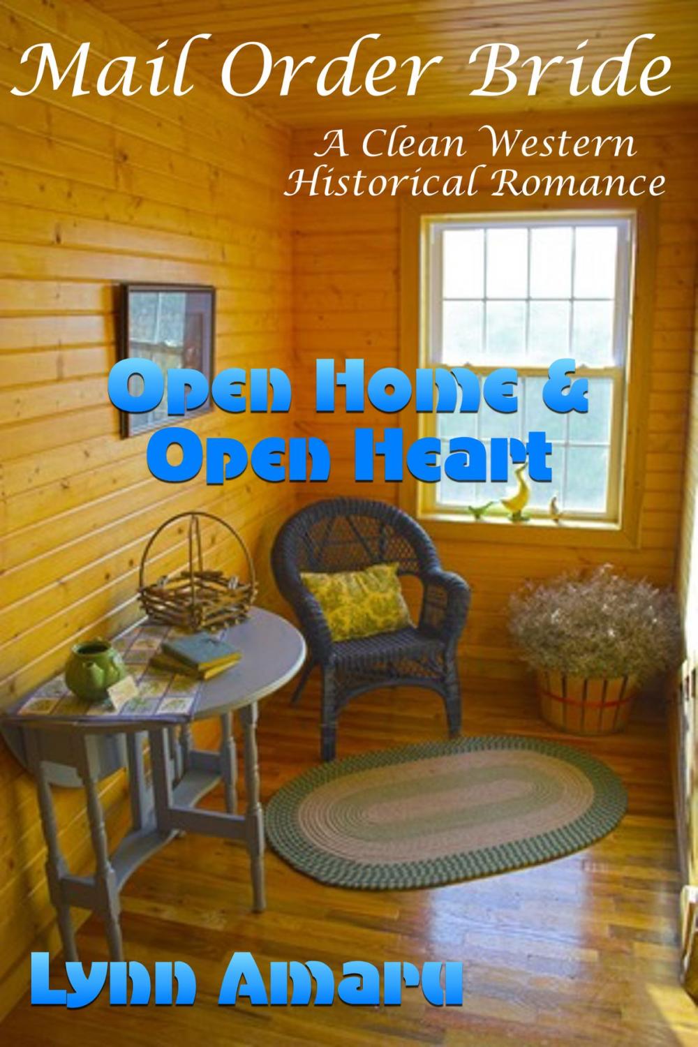 Big bigCover of Mail Order Bride: Open Home & Open Heart (A Clean Western Historical Romance)