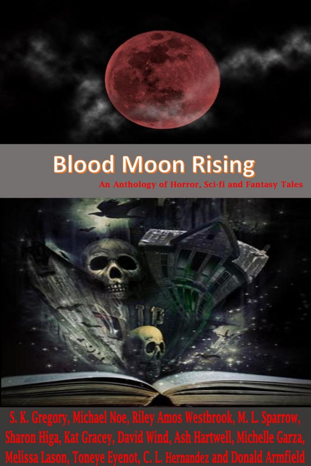 Big bigCover of Blood Moon Rising: An Anthology of Horror, Sci-fi and Fantasy Tales