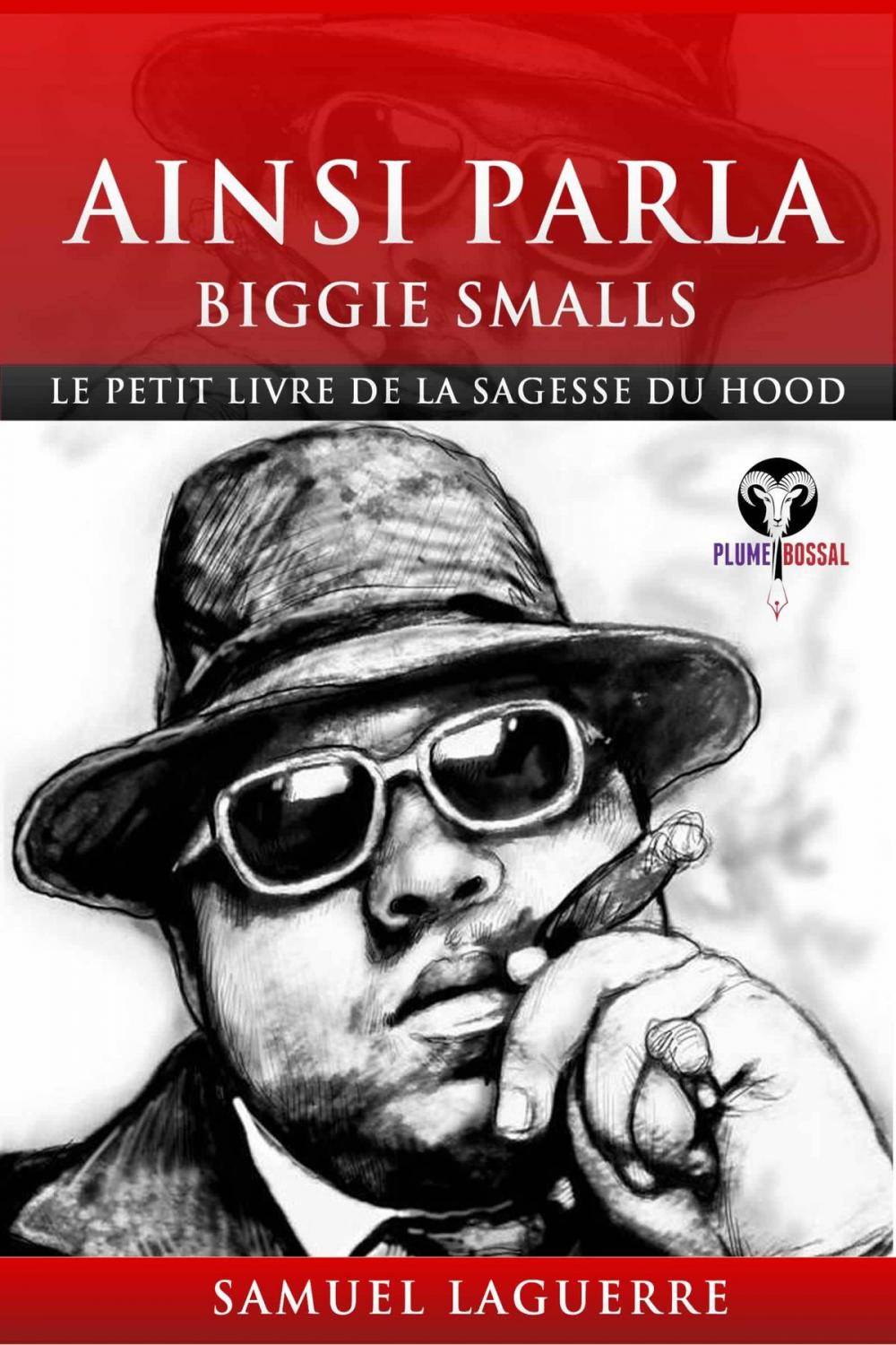 Big bigCover of Ainsi parla Biggie Smalls: Le petit livre de la sagesse du hood