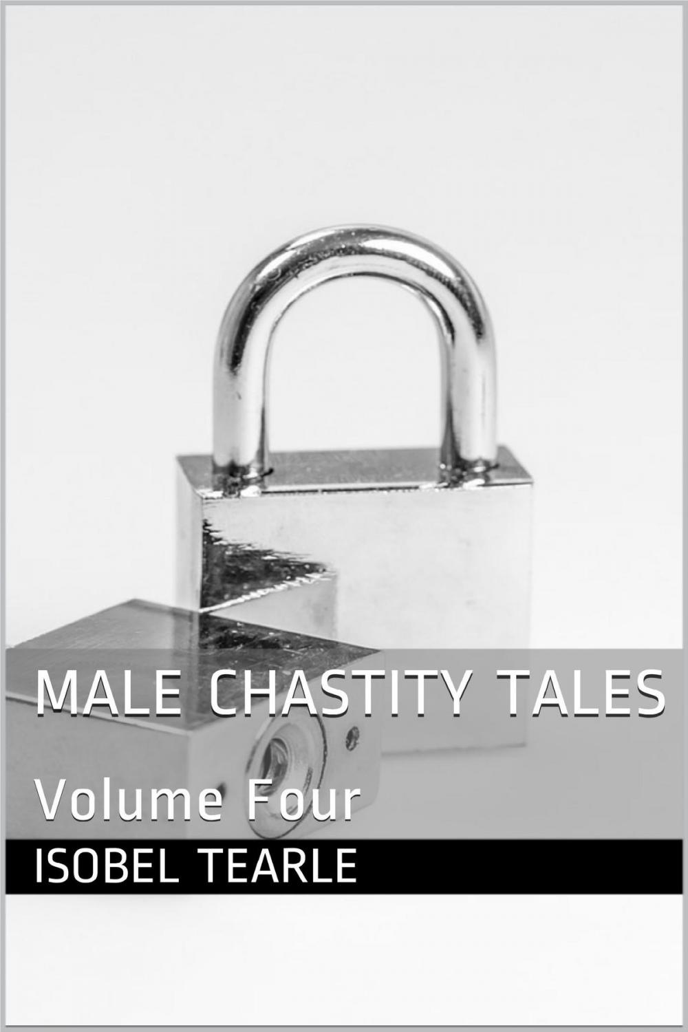 Big bigCover of Male Chastity Tales: Volume Four (Femdom, Male Chastity)