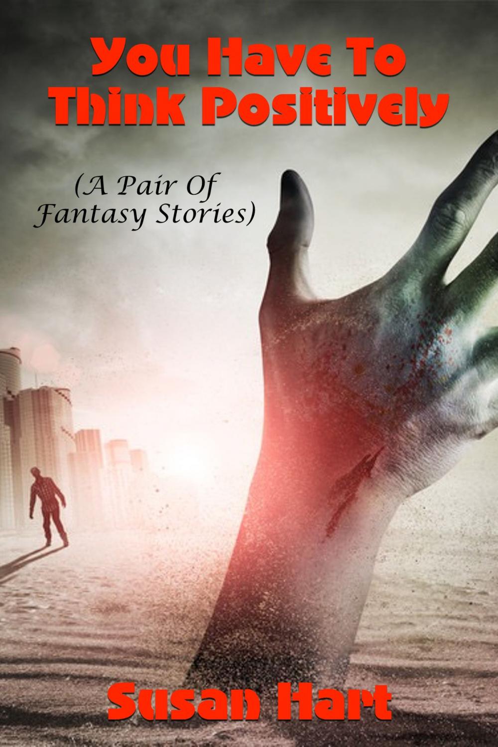 Big bigCover of You Have To Think Positively (A Pair Of Fantasy Short Stories)