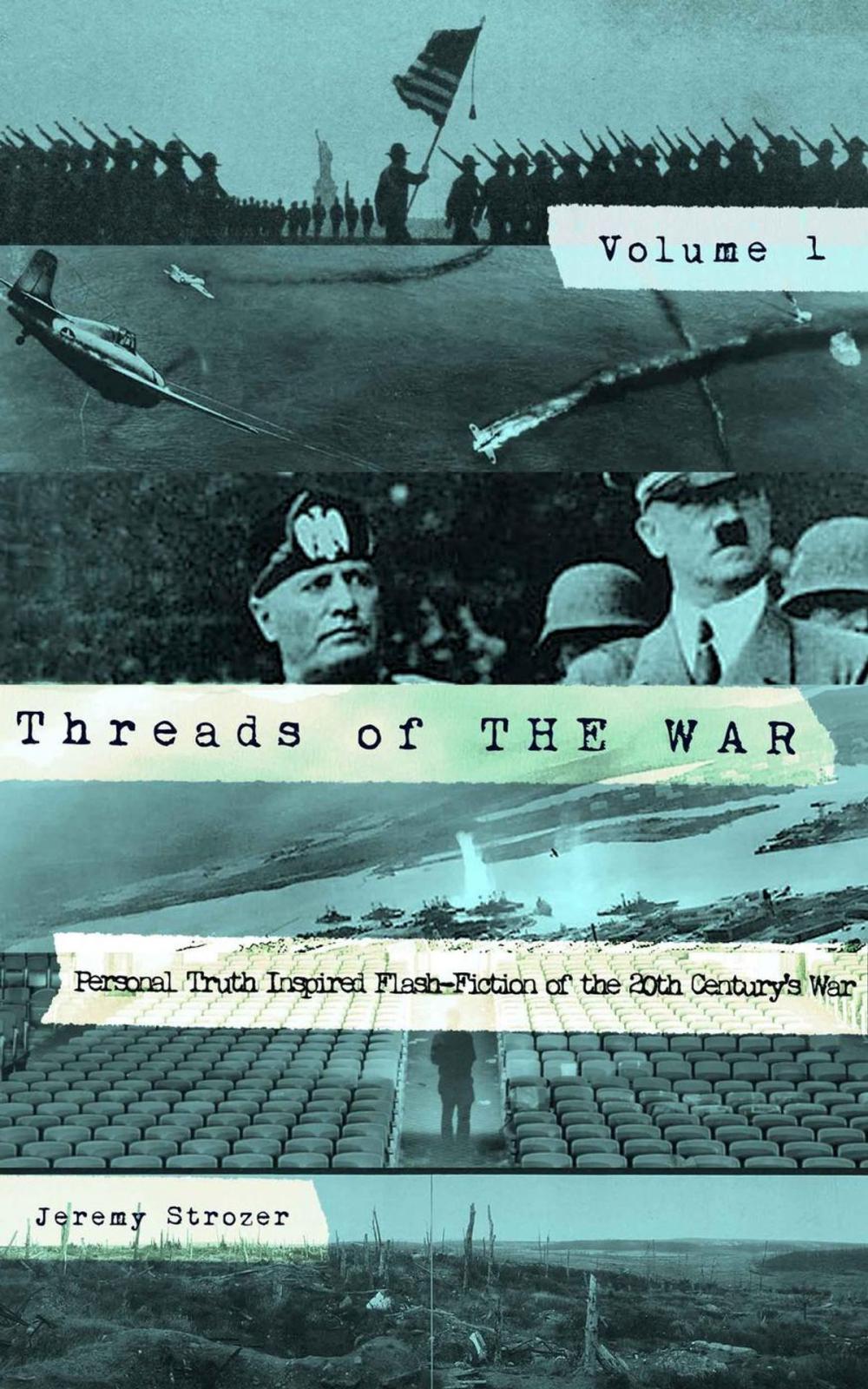 Big bigCover of Threads of The War, Volume I: Personal Truth Inspired Flash-Fiction of The 20th Century's War