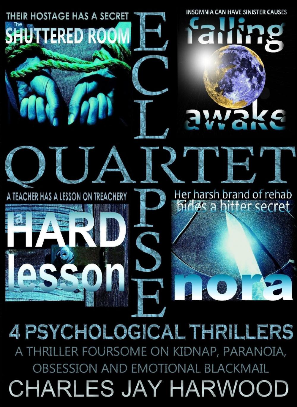 Big bigCover of Eclipse Quartet: 4 Psychological Thrillers: a Thriller Foursome of Kidnap, Paranoia, Obsession and Emotional Blackmail