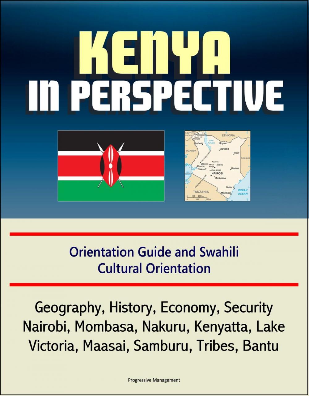 Big bigCover of Kenya in Perspective: Orientation Guide and Swahili Cultural Orientation: Geography, History, Economy, Security, Nairobi, Mombasa, Nakuru, Kenyatta, Lake Victoria, Maasai, Samburu, Tribes, Bantu