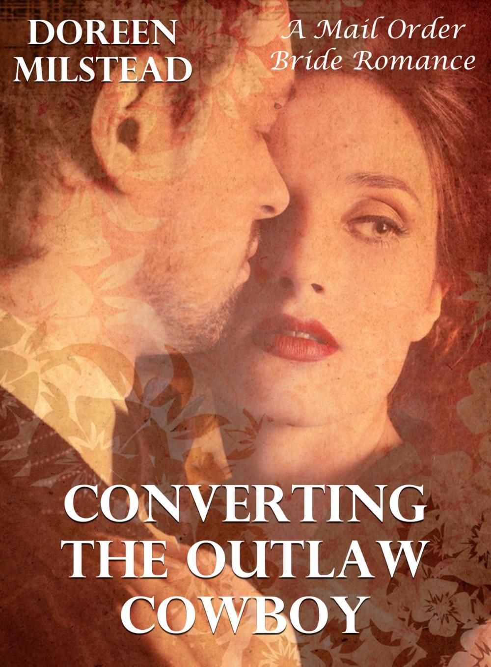 Big bigCover of Mail Order Bride: Converting The Outlaw Cowboy