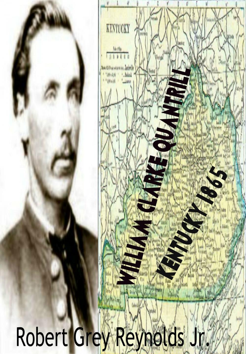 Big bigCover of William Clarke Quantrill Kentucky 1865