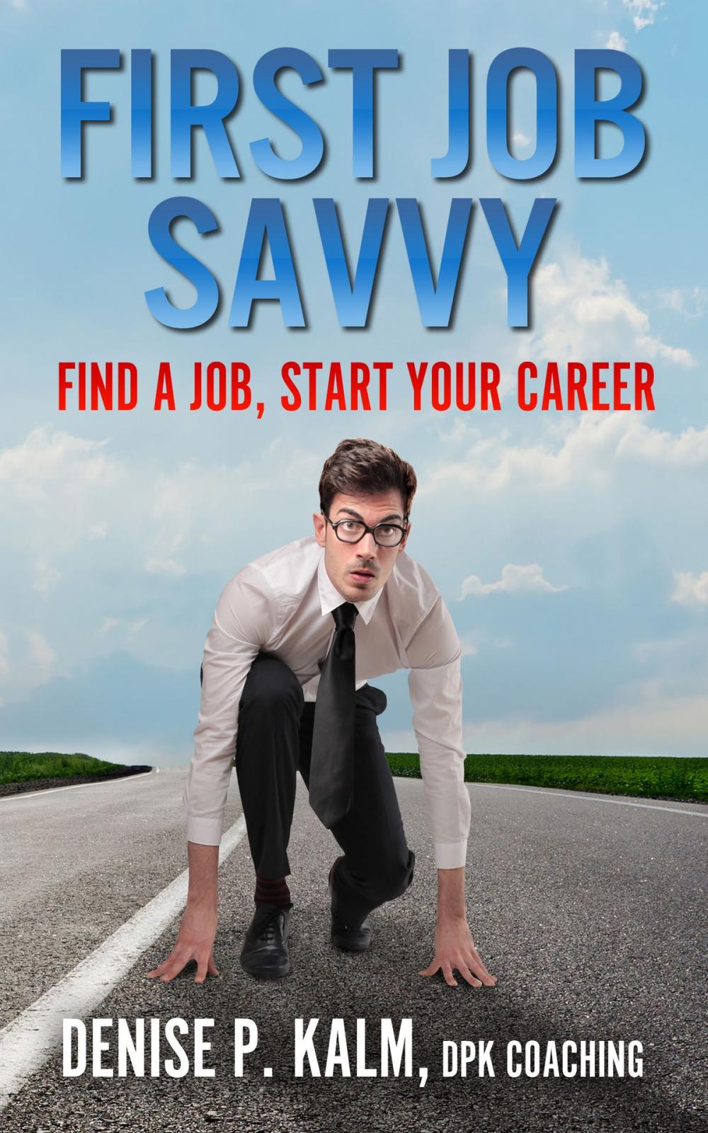 Big bigCover of First Job Savvy: Find a Job, Start Your Career