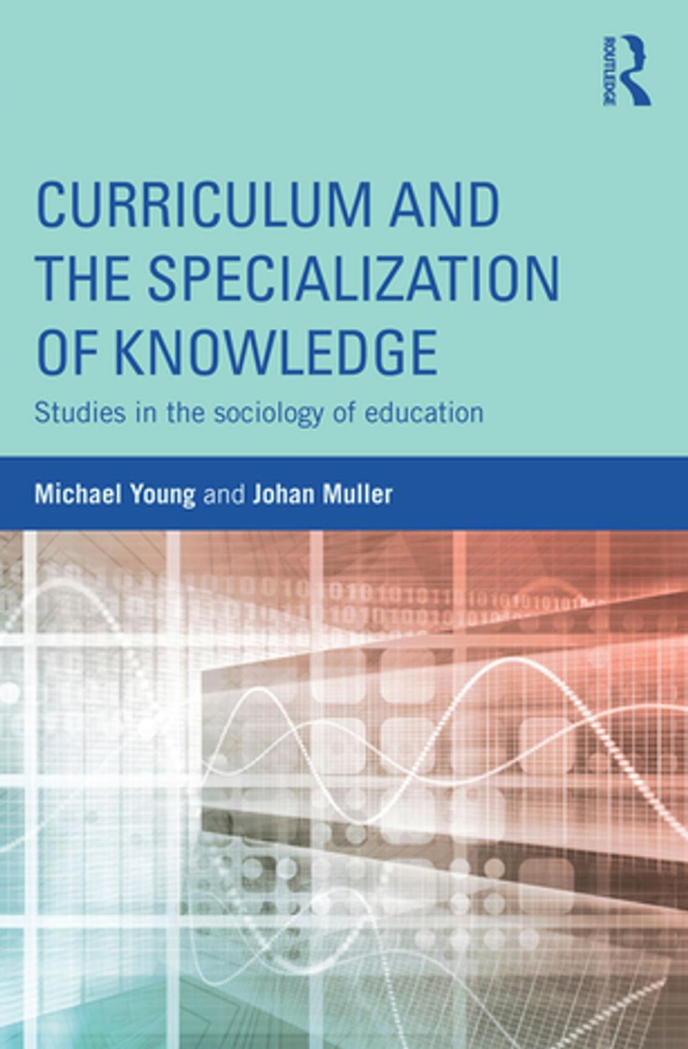 Big bigCover of Curriculum and the Specialization of Knowledge