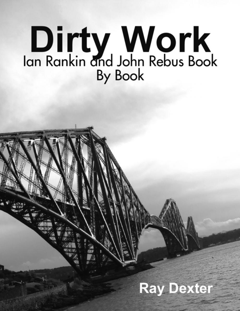 Big bigCover of Dirty Work: Ian Rankin and John Rebus Book By Book