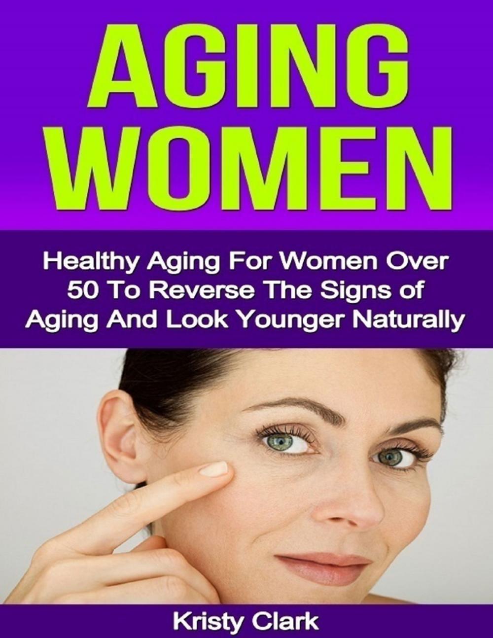 Big bigCover of Aging Women - Healthy Aging for Women Over 50 to Reverse the Signs of Aging and Look Younger Naturally.