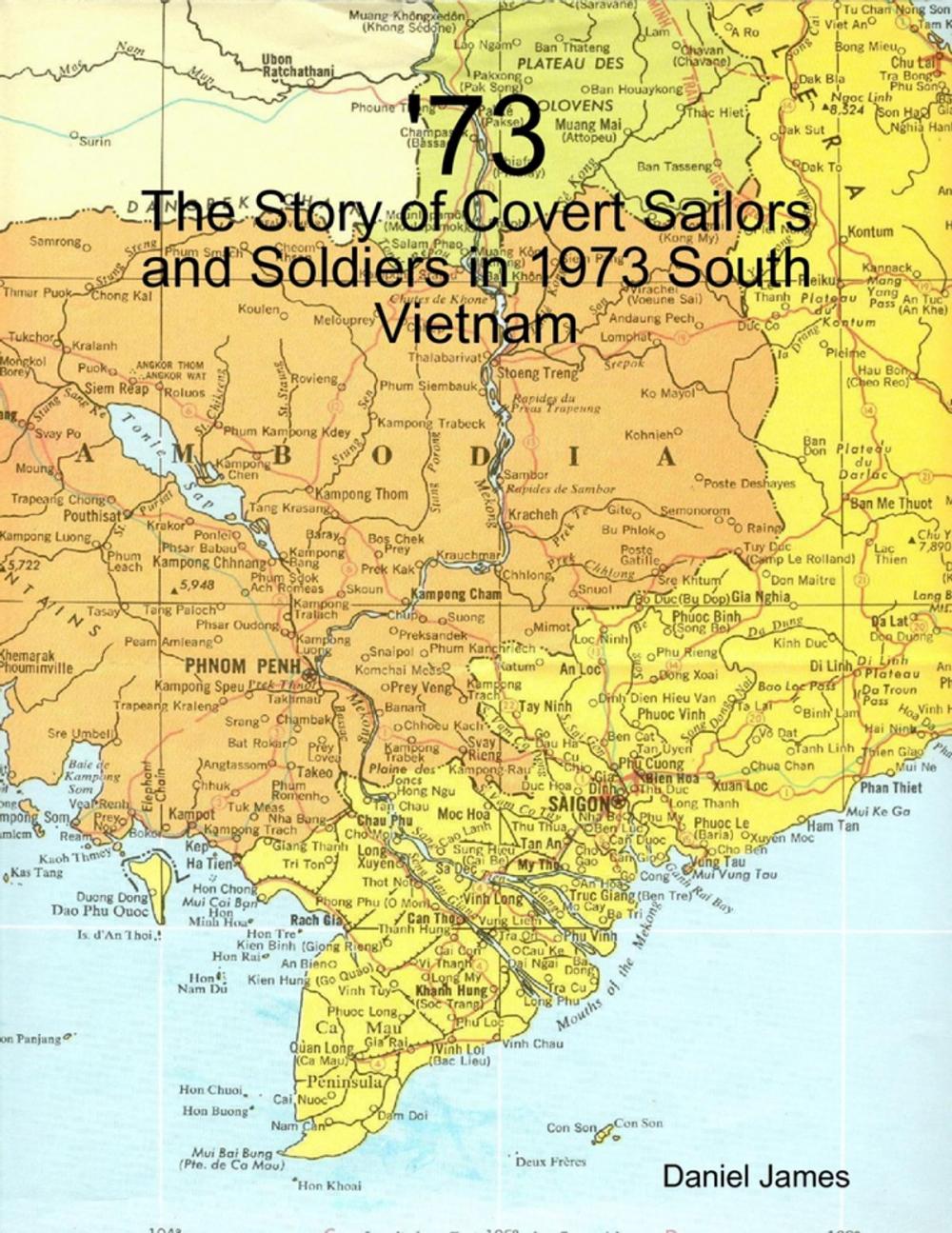 Big bigCover of '73 - The Story of Covert Sailors and Soldiers in 1973 South Vietnam