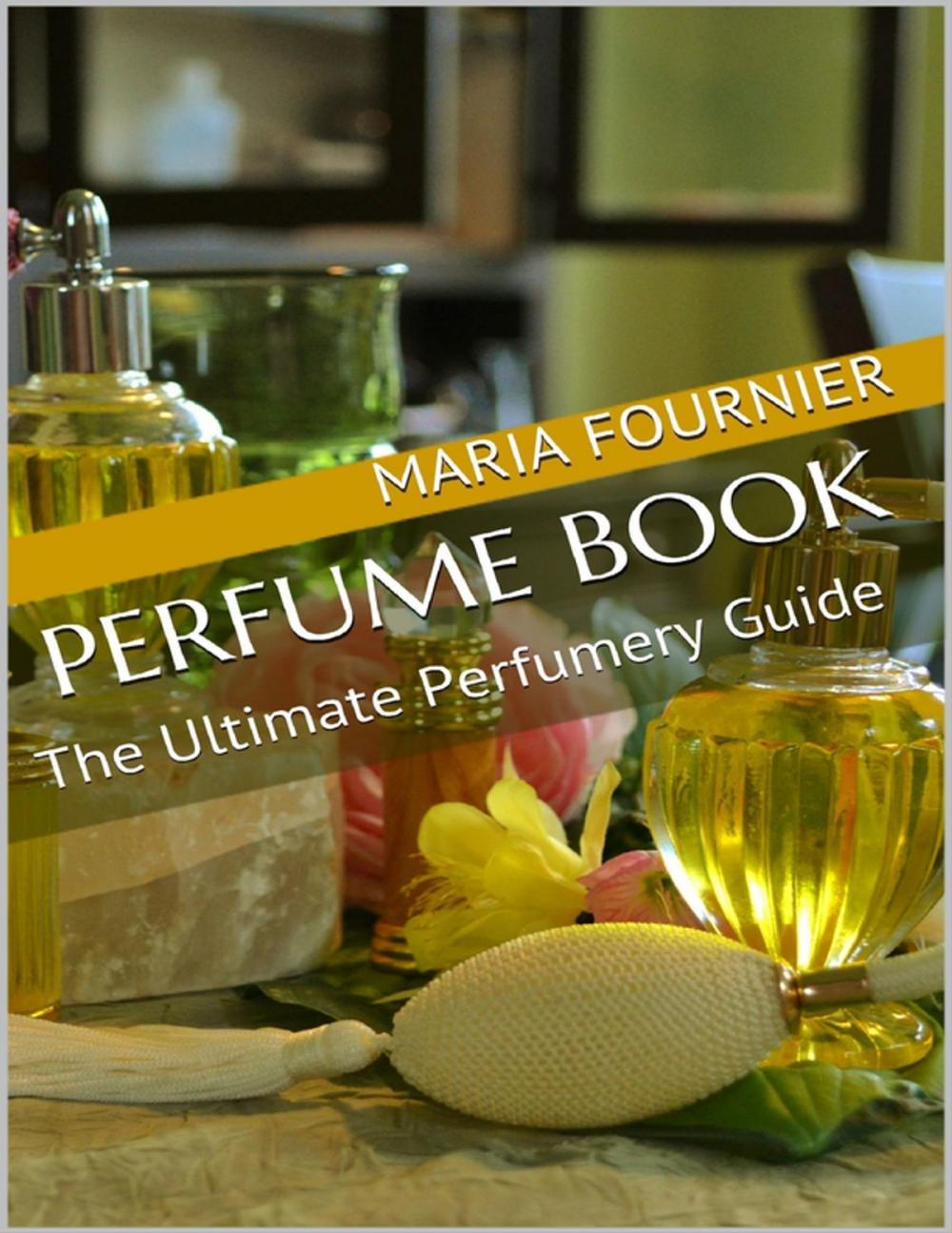 Big bigCover of Perfume Book: The Ultimate Perfumery Guide