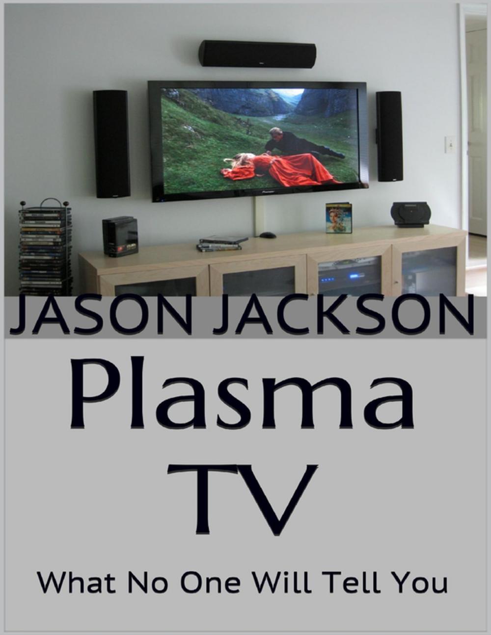 Big bigCover of Plasma Tv: What No One Will Tell You