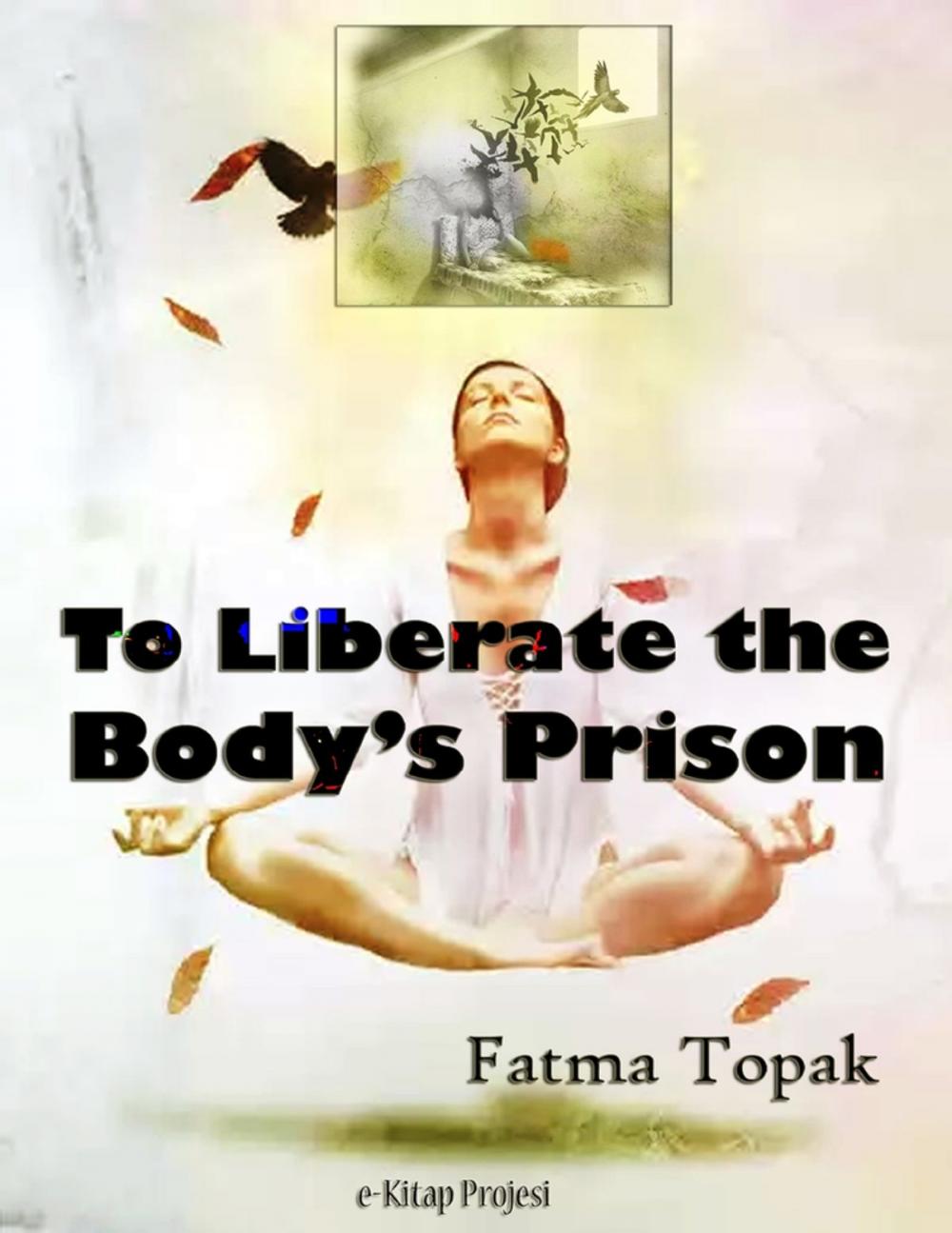 Big bigCover of To Liberate the Body’s Prison