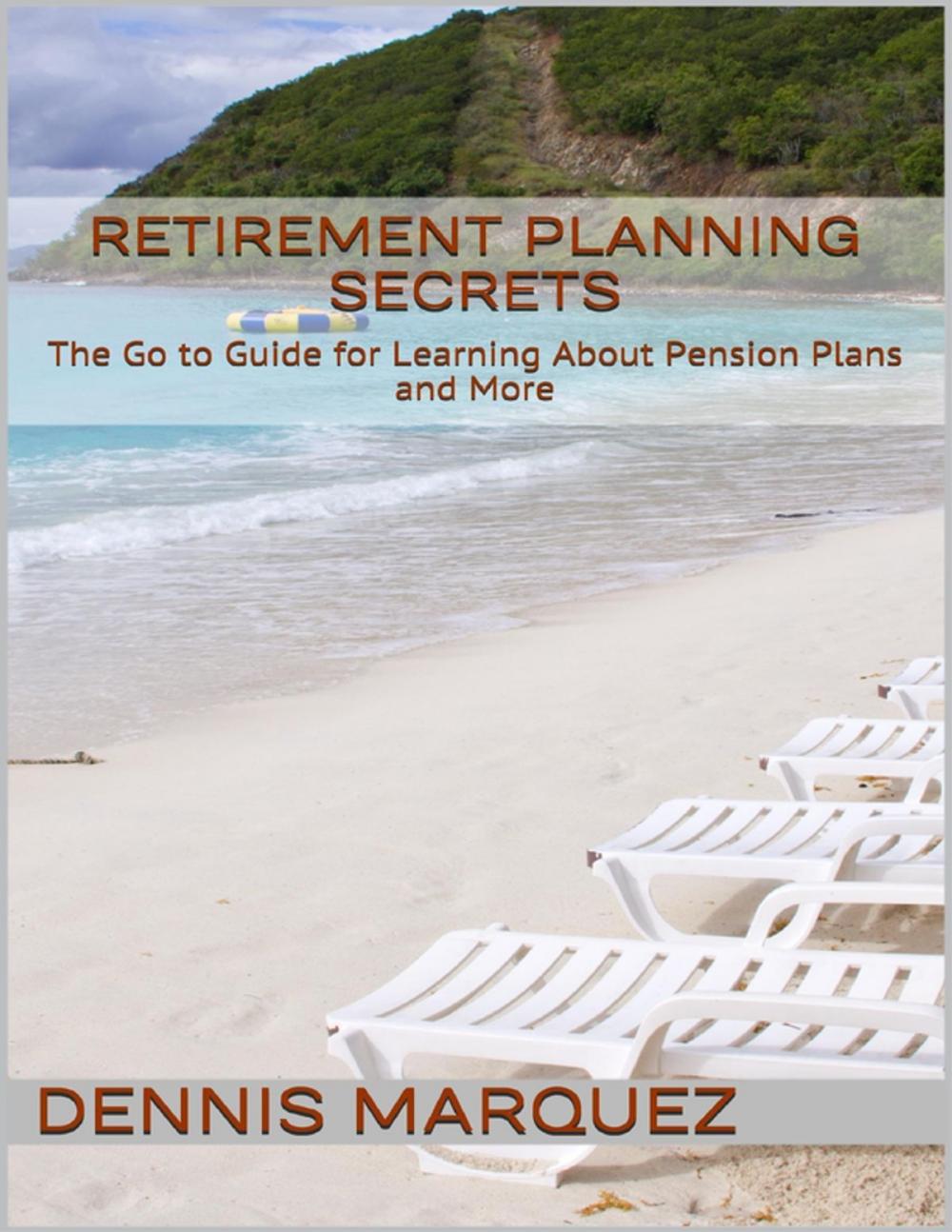 Big bigCover of Retirement Planning Secrets: The Go to Guide for Learning About Pension Plans and More