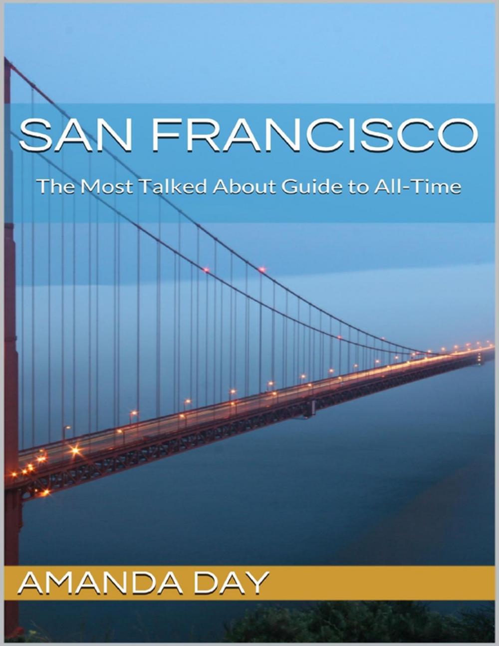 Big bigCover of San Francisco: The Most Talked About Guide to All Time