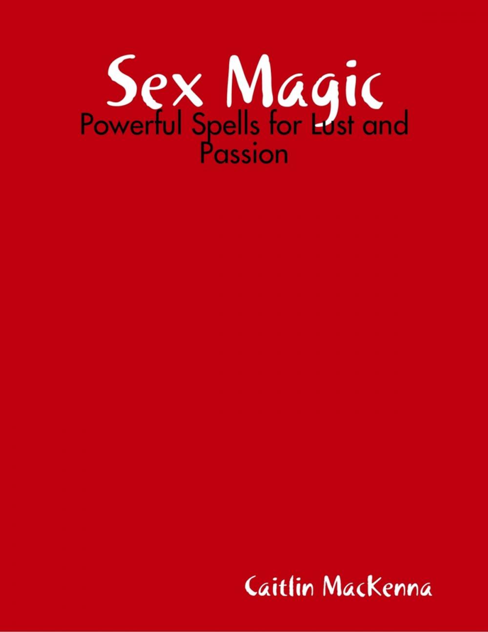 Big bigCover of Sex Magic: Powerful Spells for Lust and Passion