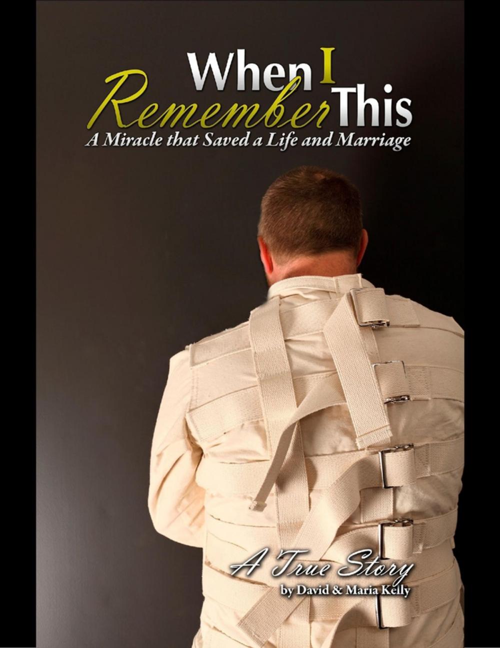 Big bigCover of When I Remember This - A Miracle That Saved a Life and Marriage