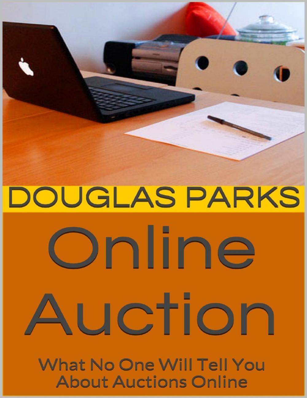 Big bigCover of Online Auction: What No One Will Tell You About Auctions Online