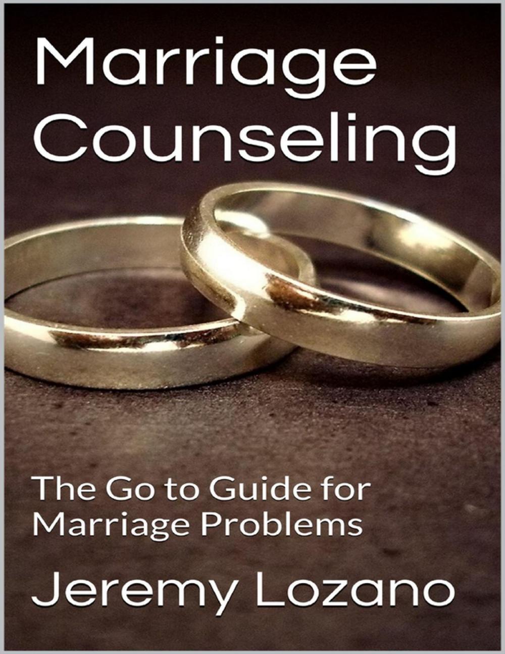 Big bigCover of Marriage Counseling: The Go to Guide for Marriage Problems