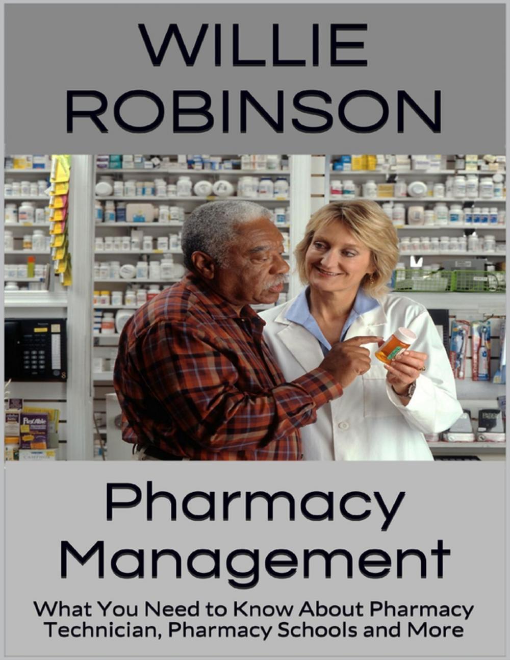 Big bigCover of Pharmacy Management: What You Need to Know About Pharmacy Technician, Pharmacy Schools and More