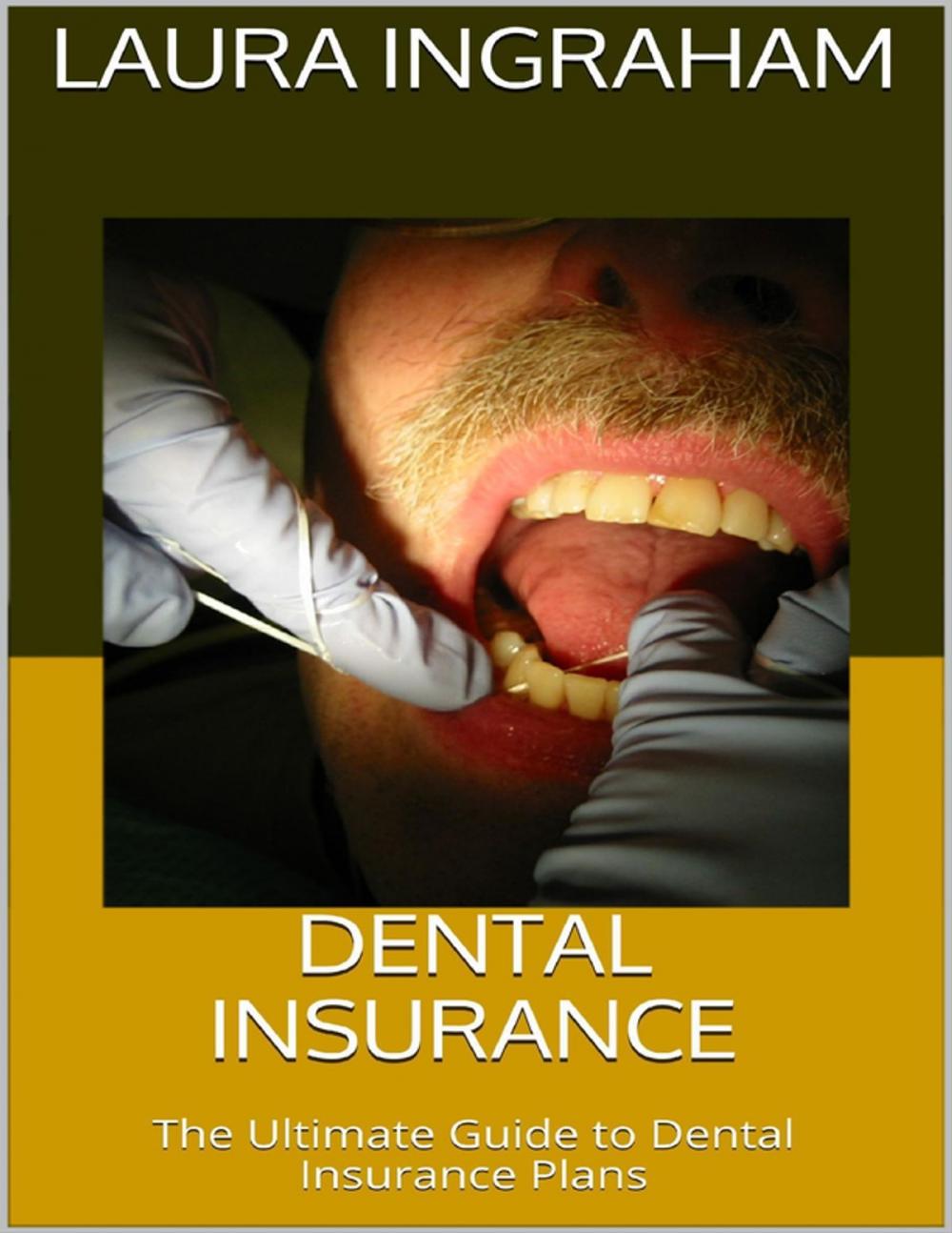 Big bigCover of Dental Insurance: The Ultimate Guide to Dental Insurance Plans