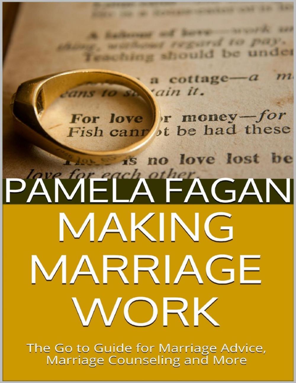 Big bigCover of Making Marriage Work: The Go to Guide for Marriage Advice, Marriage Counseling and More