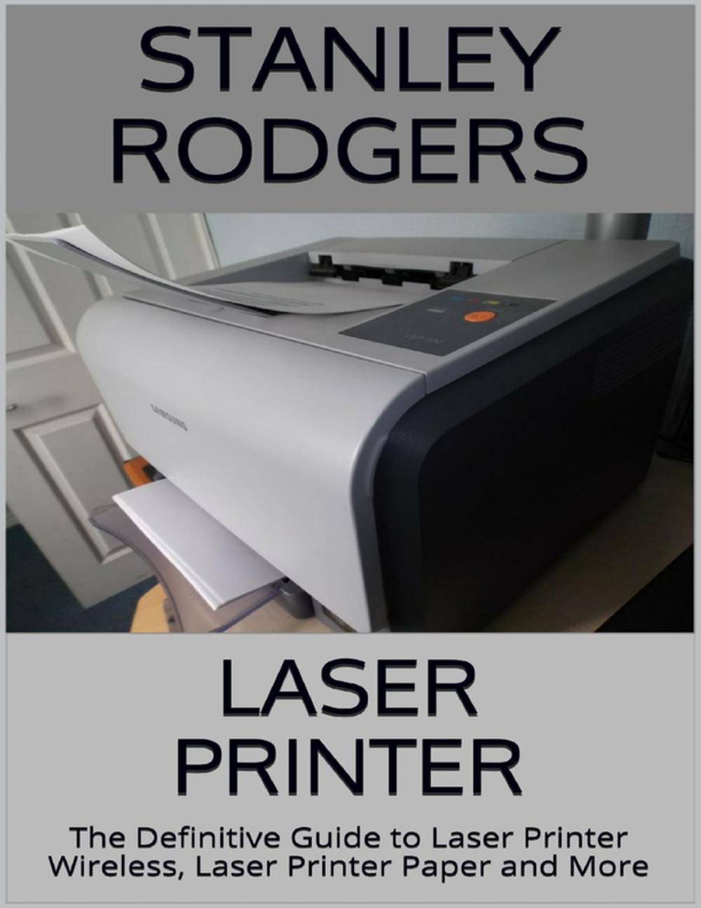 Big bigCover of Laser Printer: The Definitive Guide to Laser Printer Wireless, Laser Printer Paper and More