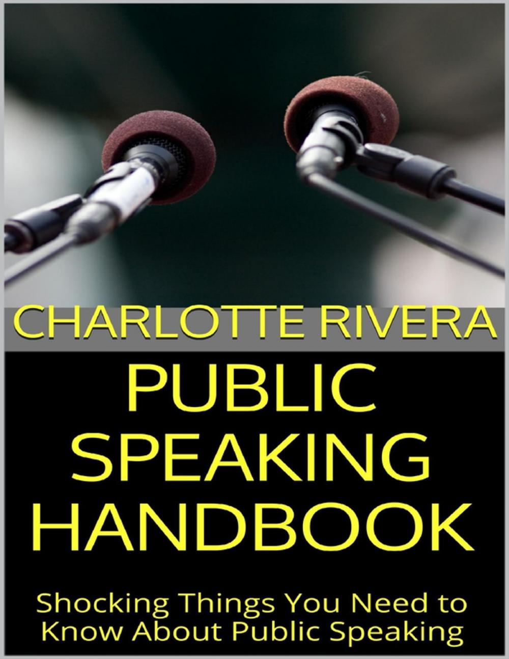 Big bigCover of Public Speaking Handbook: Shocking Things You Need to Know About Public Speaking