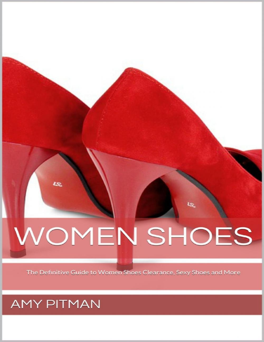 Big bigCover of Women Shoes: The Definitive Guide to Women Shoes Clearance, Sexy Shoes and More