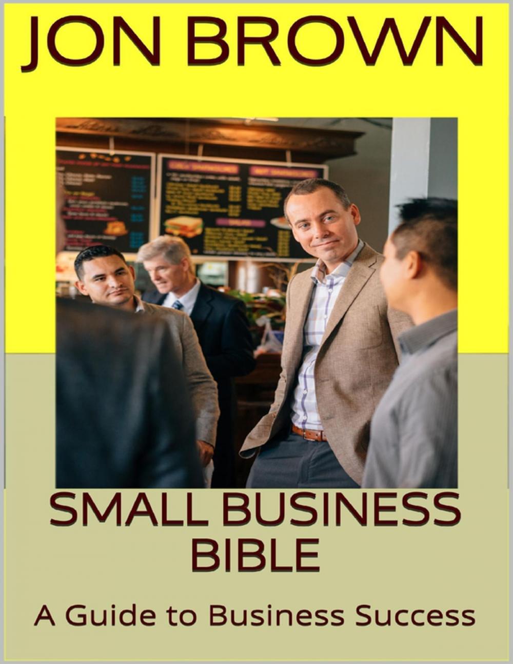 Big bigCover of Small Business Bible: A Guide to Business Success