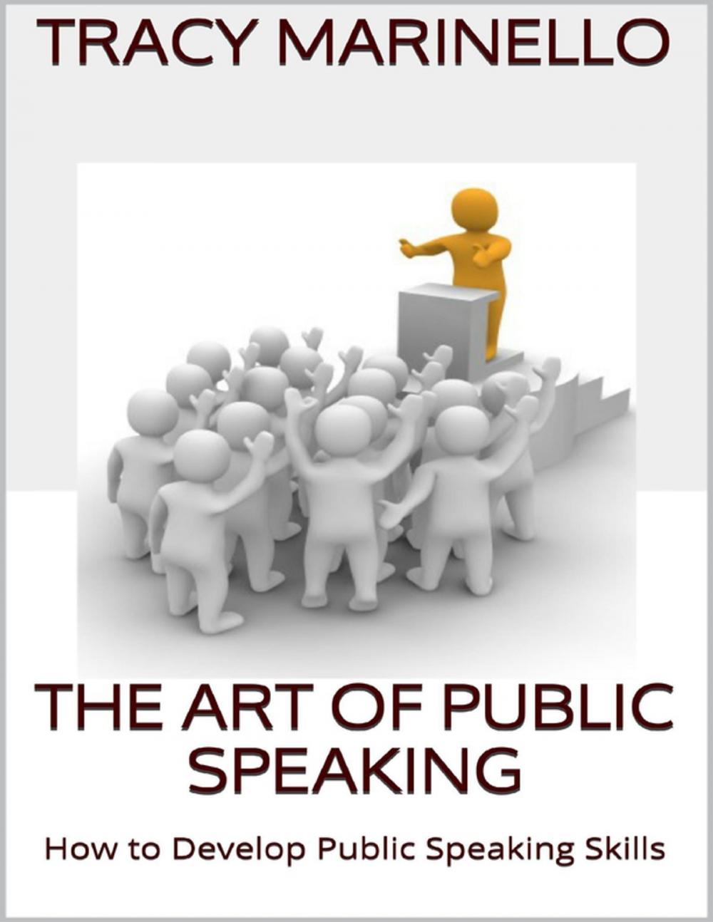 Big bigCover of The Art of Public Speaking: How to Develop Public Speaking Skills