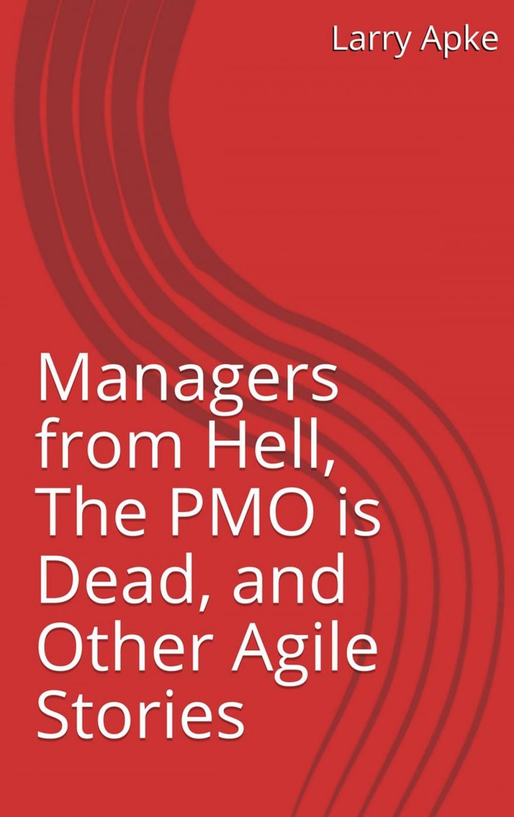 Big bigCover of Managers from Hell, The PMO is Dead, and Other Agile Stories