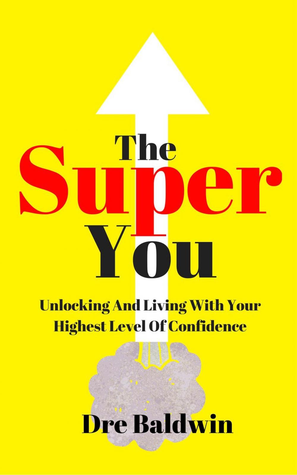 Big bigCover of The Super You: Unlocking And Living With Your Highest Level Of Confidence