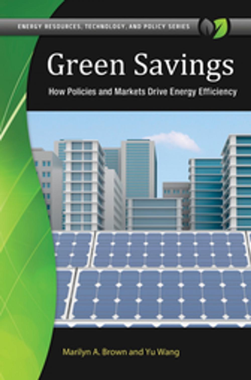 Big bigCover of Green Savings: How Policies and Markets Drive Energy Efficiency