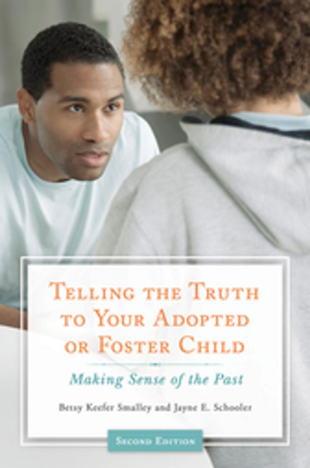 Big bigCover of Telling the Truth to Your Adopted or Foster Child: Making Sense of the Past, 2nd Edition