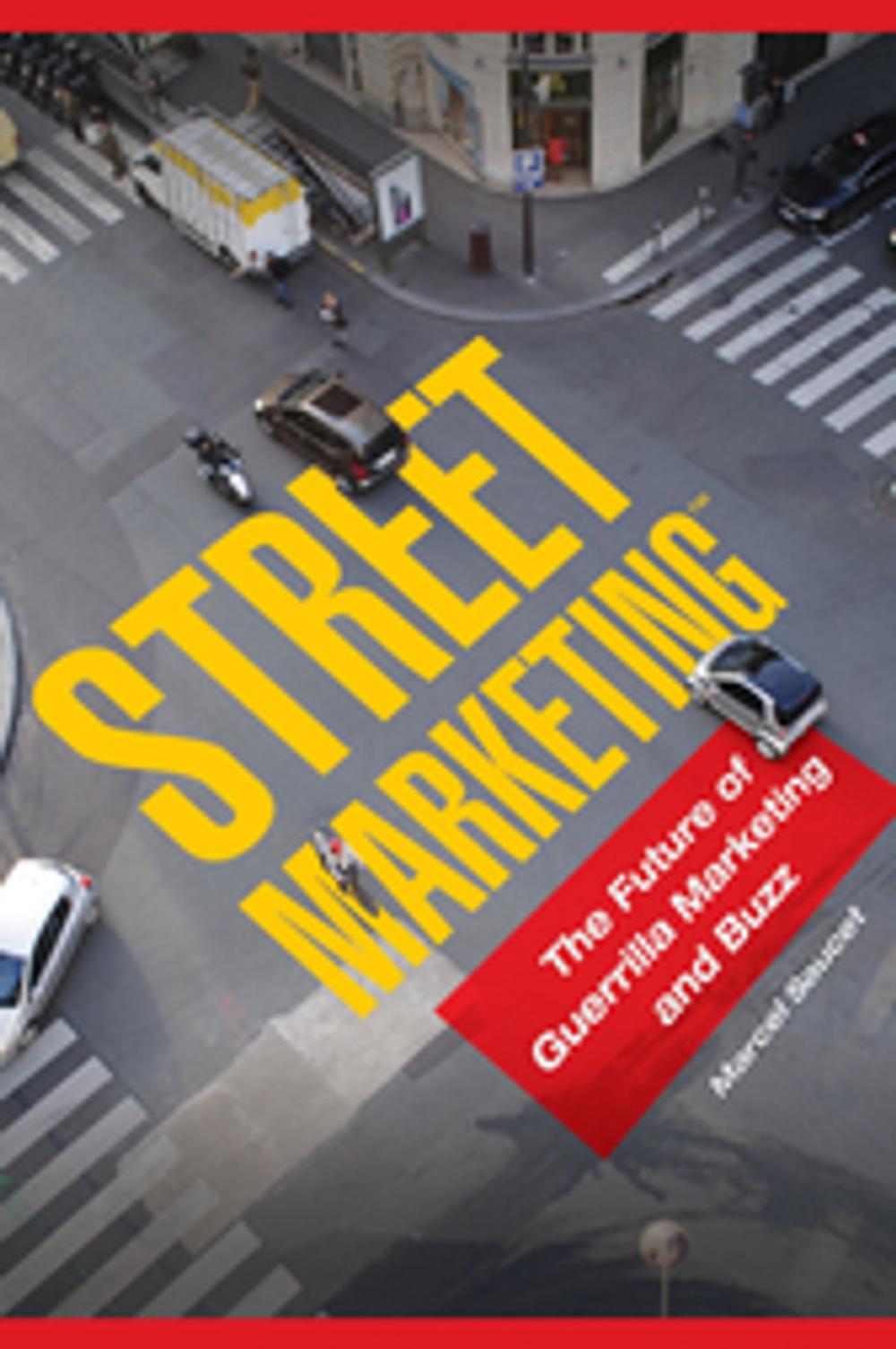 Big bigCover of Street Marketing™: The Future of Guerrilla Marketing and Buzz