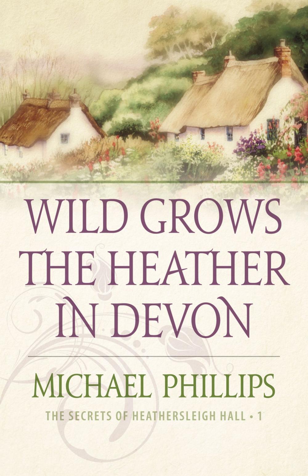 Big bigCover of Wild Grows the Heather in Devon (The Secrets of Heathersleigh Hall Book #1)