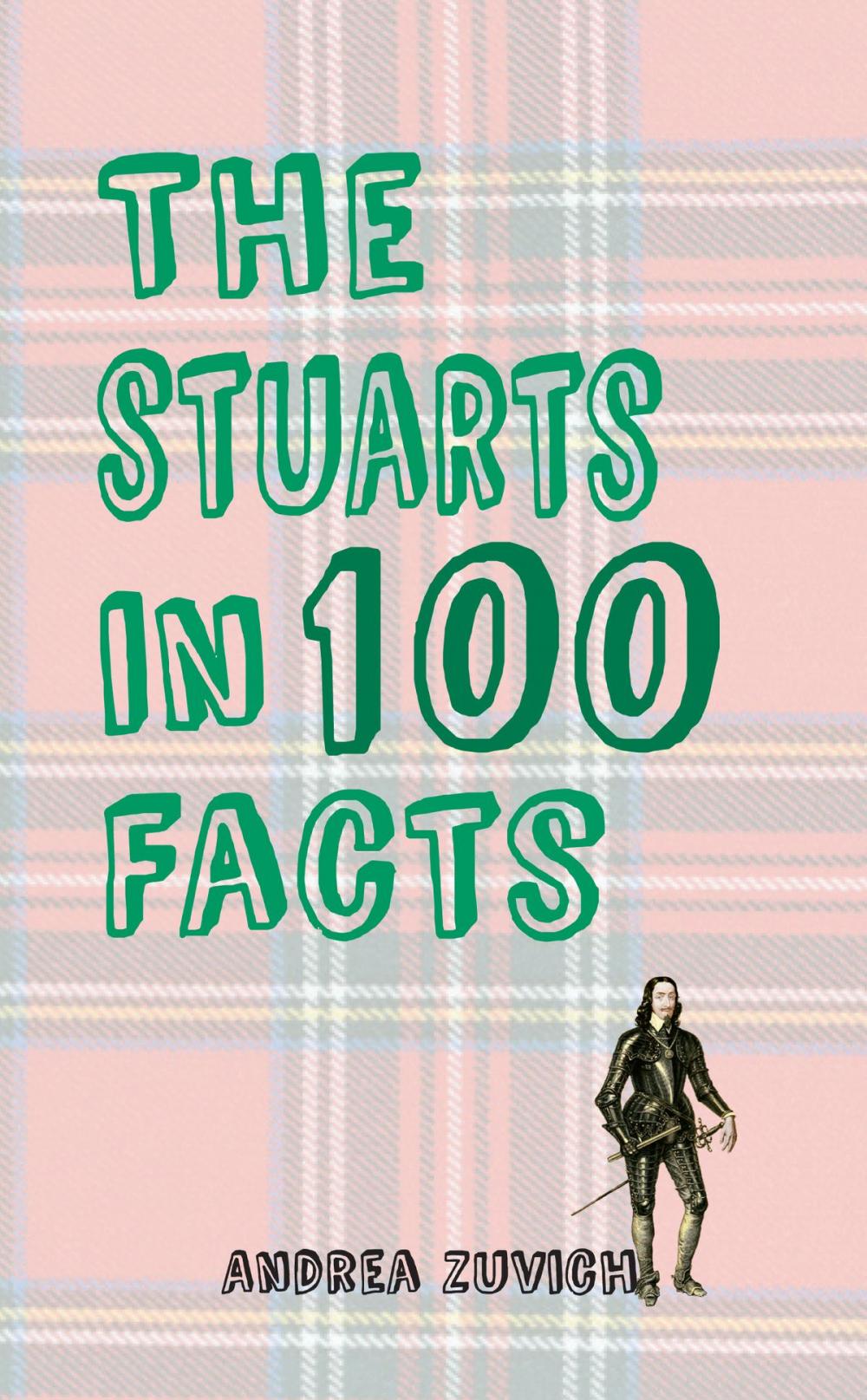 Big bigCover of The Stuarts in 100 Facts