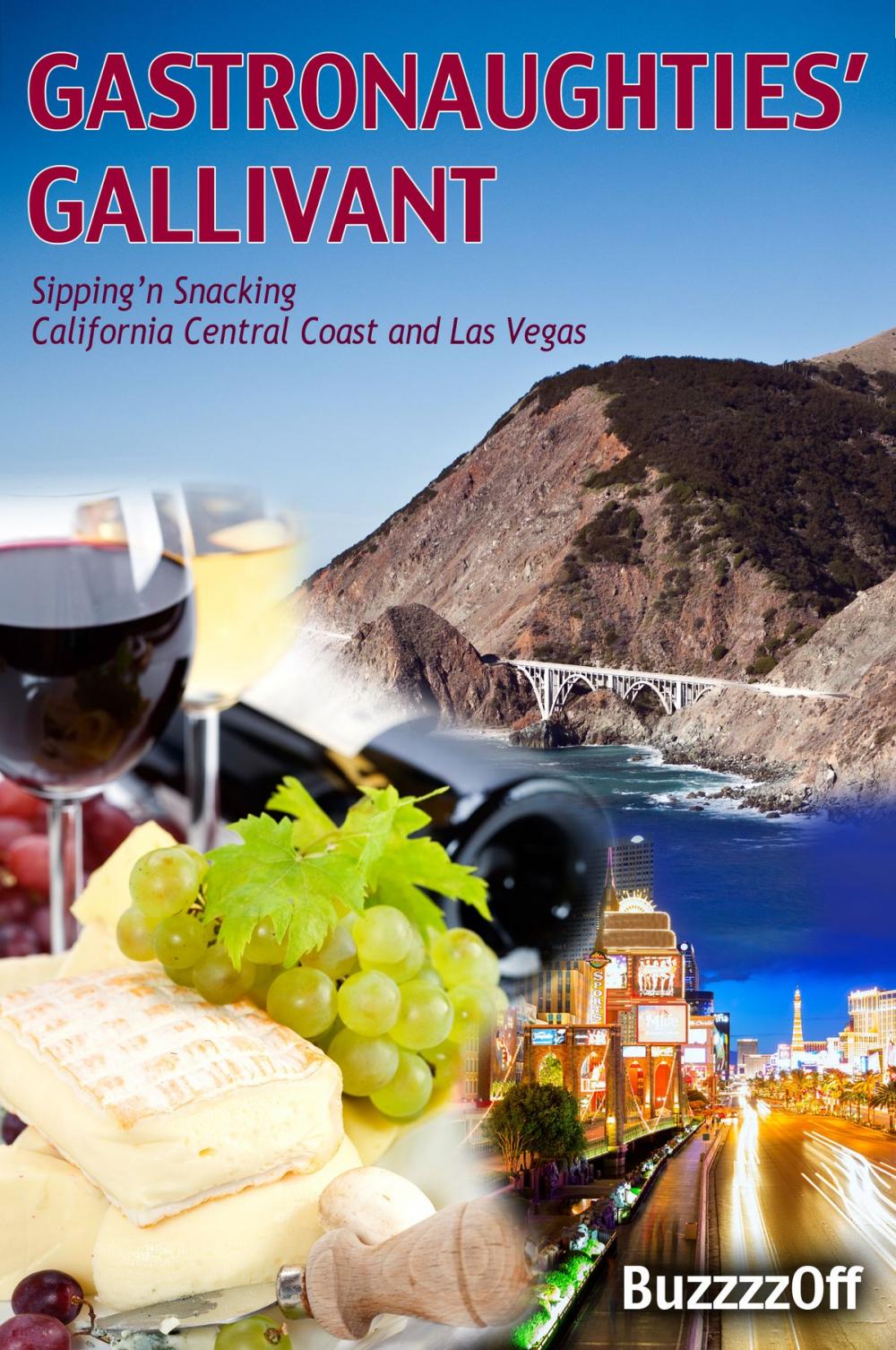 Big bigCover of GastroNaughties' Gallivant - Sipping'n Snacking California Central Coast and Las Vegas