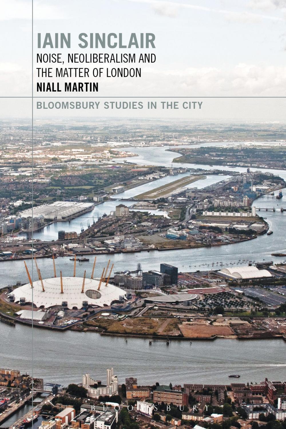 Big bigCover of Iain Sinclair: Noise, Neoliberalism and the Matter of London