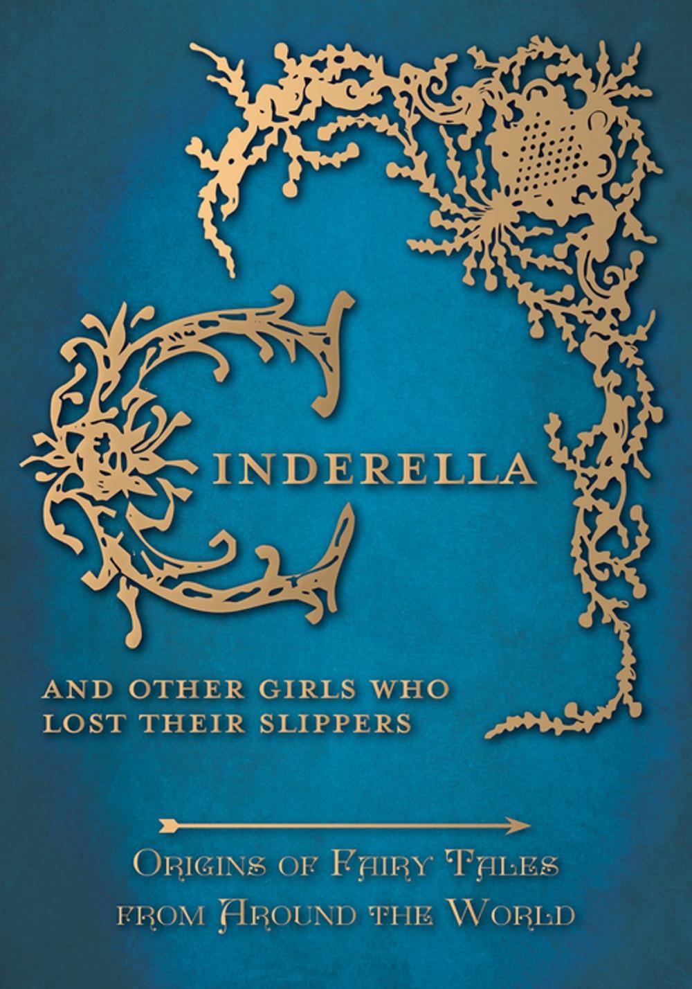 Big bigCover of Cinderella - And Other Girls Who Lost Their Slippers (Origins of Fairy Tales from Around the World)