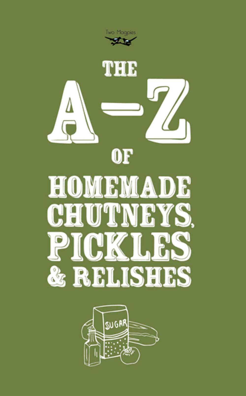 Big bigCover of A-Z of Homemade Chutneys, Pickles and Relishes