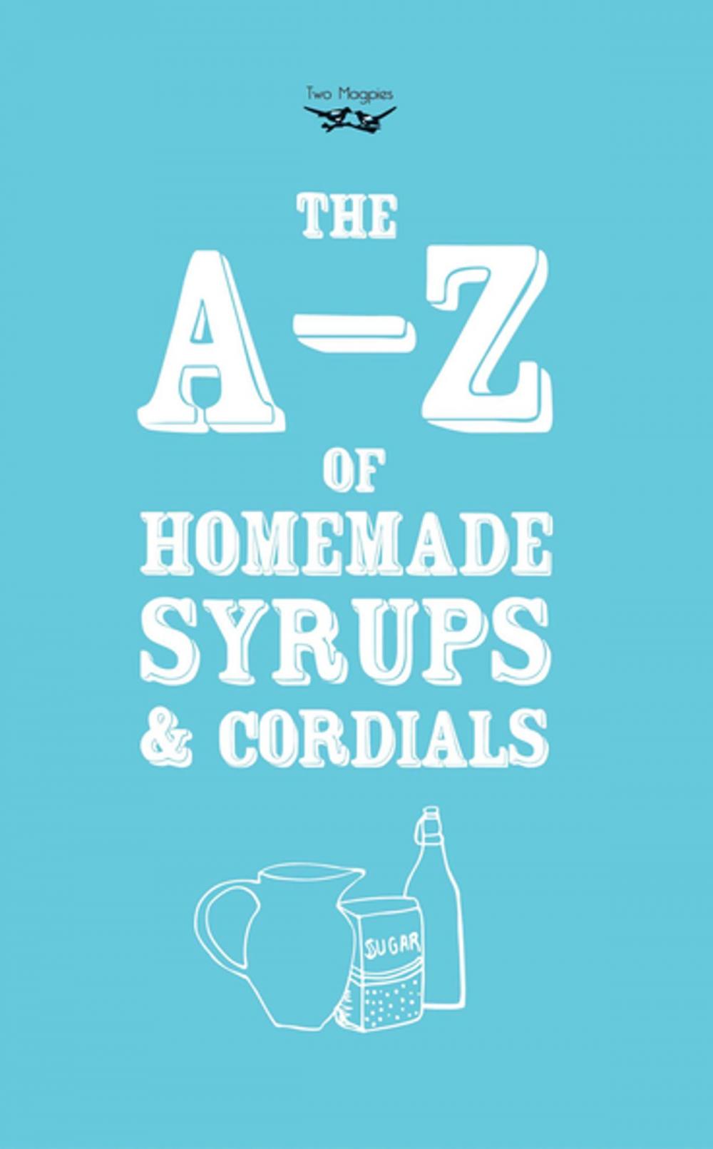 Big bigCover of A-Z of Homemade Syrups and Cordials