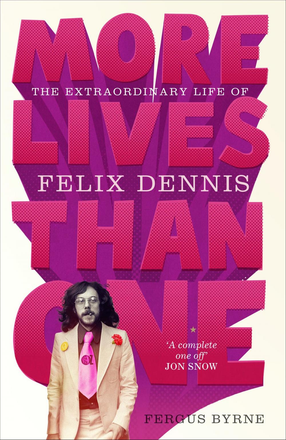 Big bigCover of More Lives Than One: The Extraordinary Life of Felix Dennis